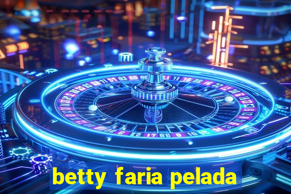 betty faria pelada